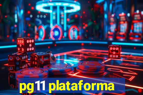 pg11 plataforma